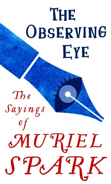 The Observing Eye : The Sayings of Muriel Spark, Paperback / softback Book