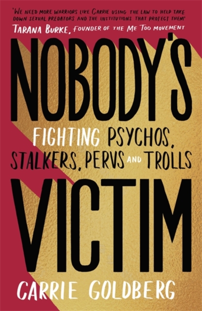 Nobody's Victim : Fighting Psychos, Stalkers, Pervs and Trolls, Hardback Book