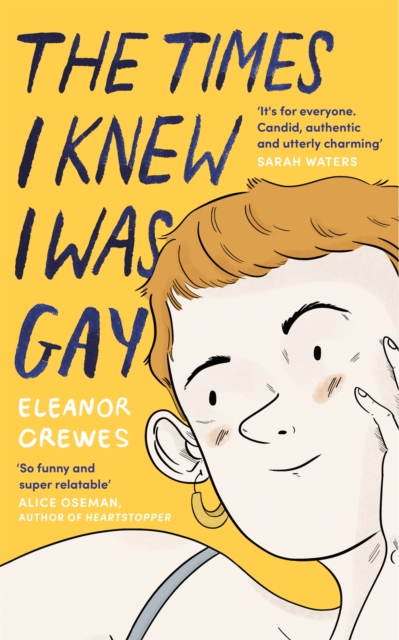 The Times I Knew I Was Gay : A Graphic Memoir 'for everyone. Candid, authentic and utterly charming' Sarah Waters, Paperback / softback Book
