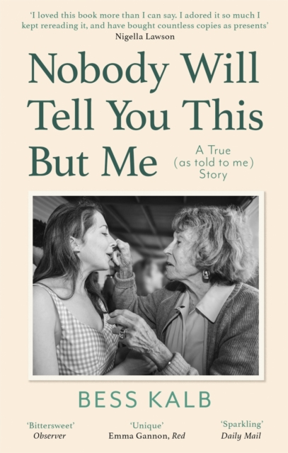 Nobody Will Tell You This But Me : A True (as told to me) Story: 'I loved this book more than I can say' Nigella Lawson, Paperback / softback Book