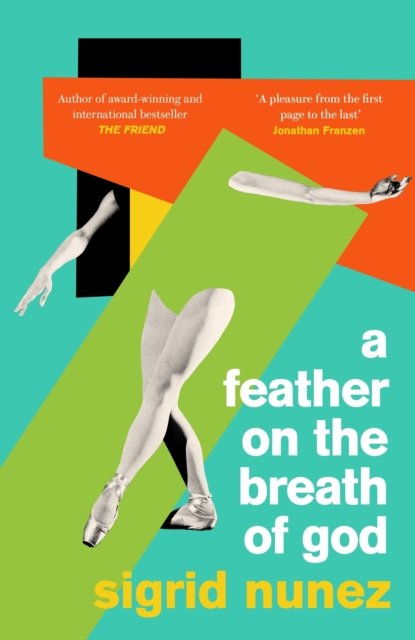 A Feather on the Breath of God : from the National Book Award-winning and bestselling author of THE FRIEND, with an introduction by Susan Choi, EPUB eBook
