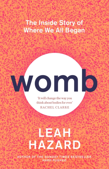 Womb : The Inside Story of Where We All Began - Winner of the Scottish Book of the Year Award 2023, Hardback Book