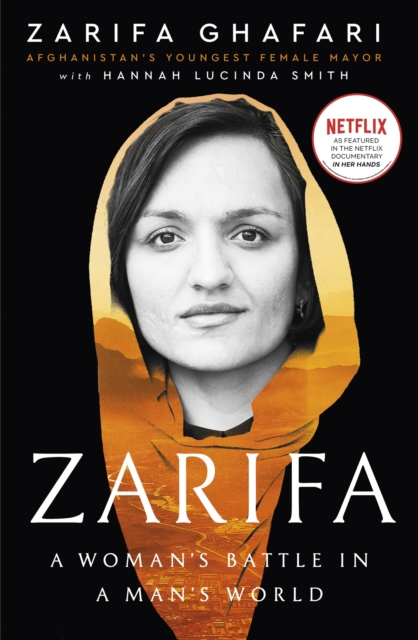 Zarifa : A Woman's Battle in a Man's World, by Afghanistan's Youngest Female Mayor. As Featured in the NETFLIX documentary IN HER HANDS, Hardback Book