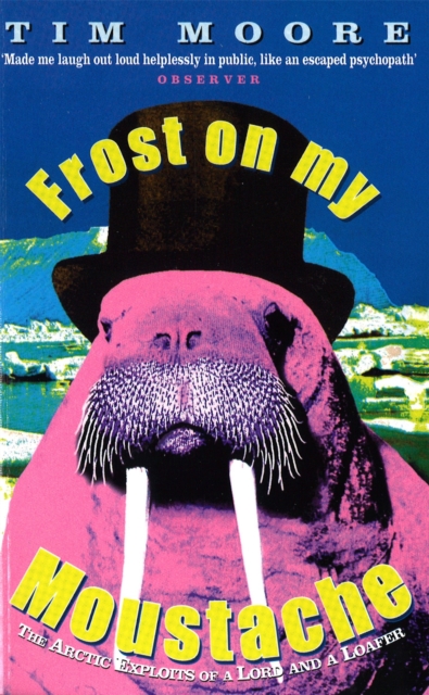 Frost On My Moustache : The Arctic Exploits of a Lord and a Loafer, Paperback / softback Book