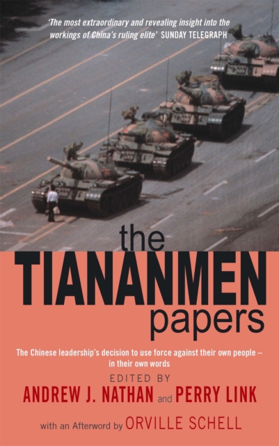 The Tiananmen Papers : The Chinese Leadership's Decision to Use Force Against Their Own People - In Their Own Words, Paperback / softback Book