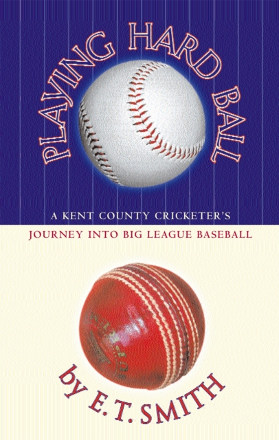 Playing Hard Ball : County Cricket and Big League Baseball, Paperback / softback Book