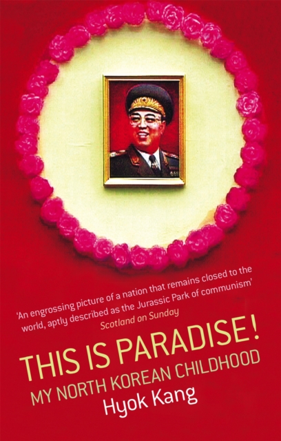 This Is Paradise! : My North Korean Childhood, Paperback / softback Book