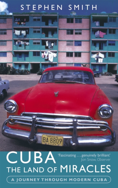 Cuba: The Land Of Miracles : A Journey Through Modern Cuba, Paperback / softback Book