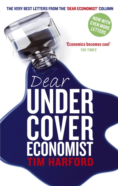 Dear Undercover Economist : The very best letters from the Dear Economist column, Paperback / softback Book