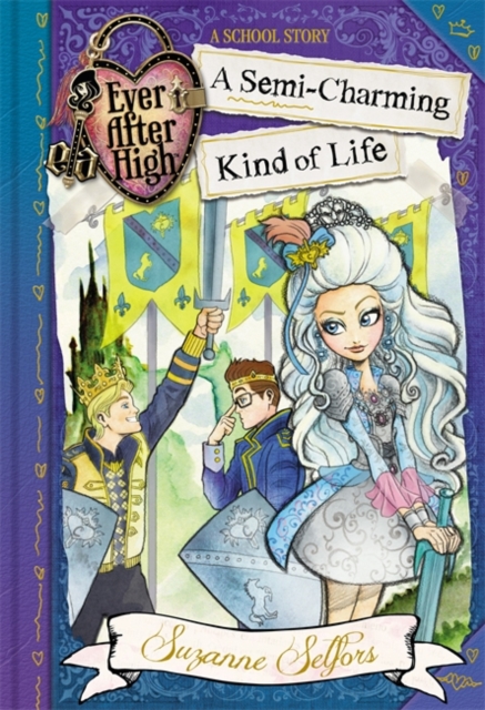 Ever After High: A Semi-Charming Kind of Life : A School Story, Book 3, Paperback Book