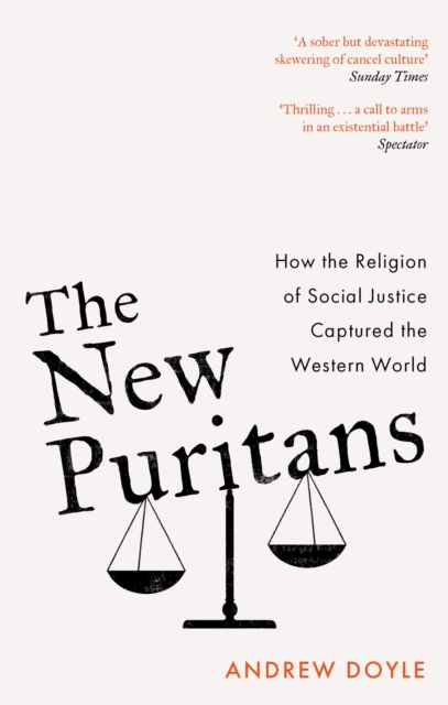 The New Puritans : How the Religion of Social Justice Captured the Western World, Paperback / softback Book