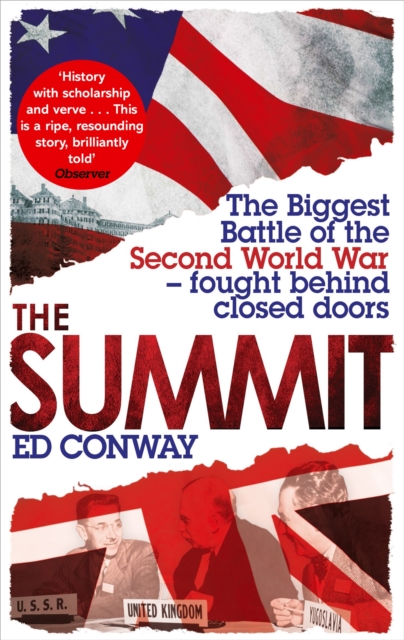 The Summit : The Biggest Battle of the Second World War - fought behind closed doors, Paperback / softback Book