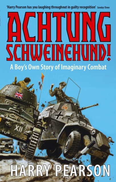 Achtung Schweinehund! : A Boy's Own Story of Imaginary Combat, EPUB eBook