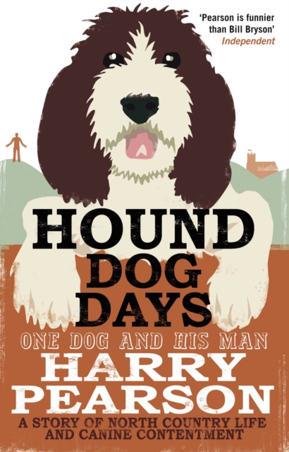 Hound Dog Days : One Dog and his Man: a Story of North Country Life and Canine Contentment, EPUB eBook