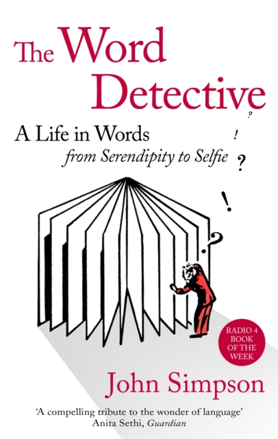 The Word Detective : A Life in Words: From Serendipity to Selfie, Paperback / softback Book