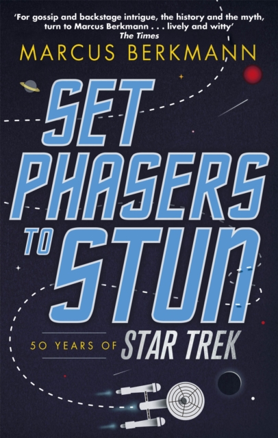 Set Phasers to Stun : 50 Years of Star Trek, Paperback / softback Book