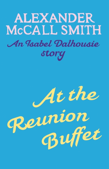 At the Reunion Buffet : An Isabel Dalhousie story, EPUB eBook