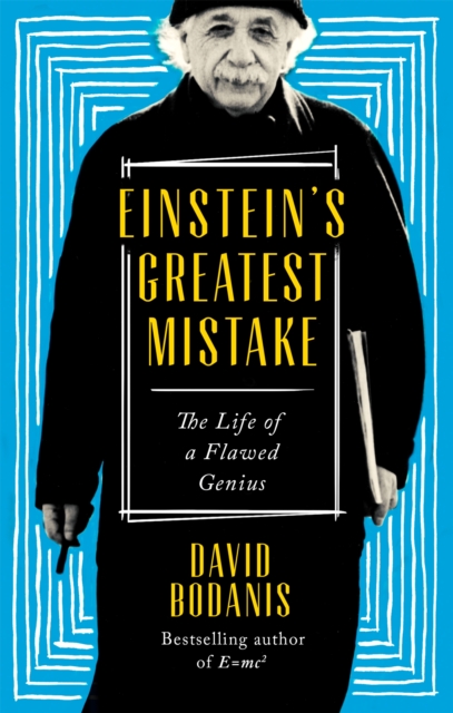 Einstein's Greatest Mistake : The Life of a Flawed Genius, Paperback / softback Book