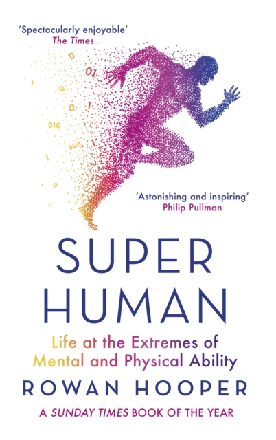 Superhuman : Life at the Extremes of Mental and Physical Ability, Paperback / softback Book