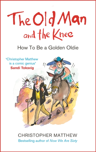 The Old Man and the Knee : How to be a Golden Oldie, Paperback / softback Book