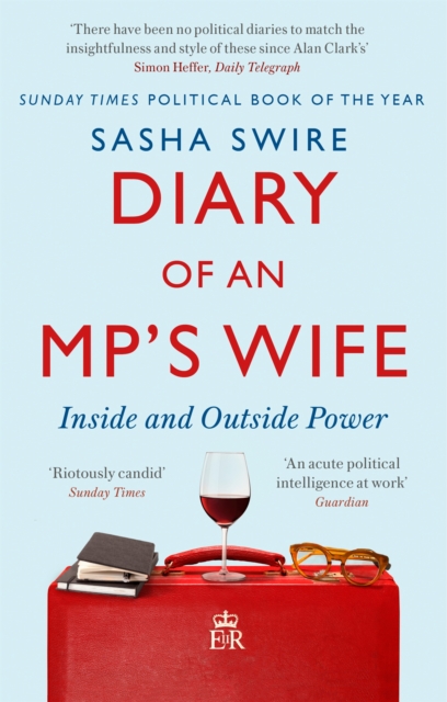 Diary of an MP's Wife : Inside and Outside Power - 'Riotously candid' Sunday Times, Paperback / softback Book