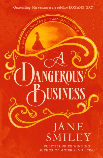 A Dangerous Business : from the author of the Pulitzer prize winner, A THOUSAND ACRES, Hardback Book