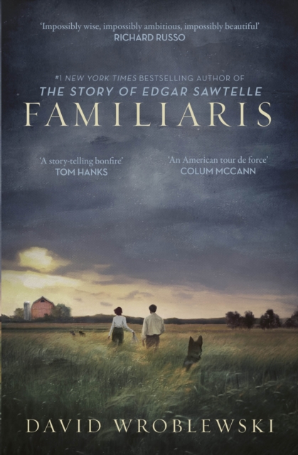 Familiaris : ‘Wroblewski has set a story-telling bonfire as enthralling in its pages as it is illuminating of our fragile and complicated humanity’ Tom Hanks, Hardback Book