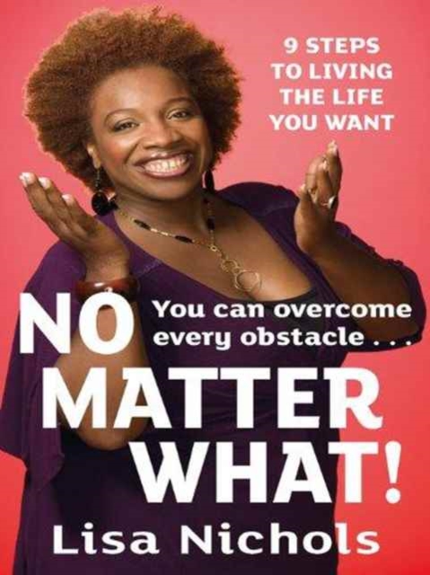 No Matter What! : 9 Steps to Living the Life You Want, Paperback / softback Book