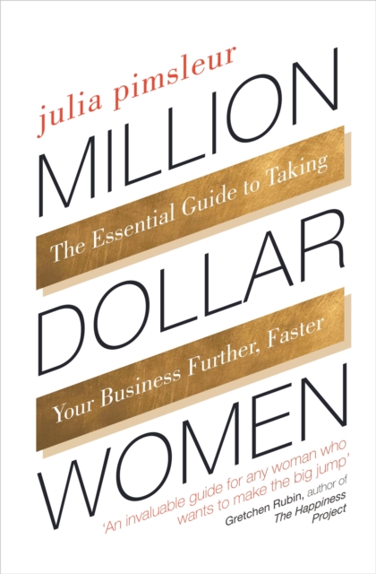 Million Dollar Women : The Essential Guide to Taking Your Business Further, Faster, Paperback / softback Book