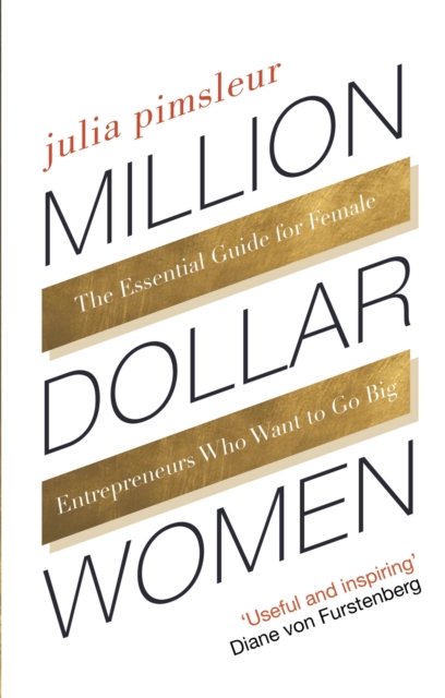 Million Dollar Women : The Essential Guide for Female Entrepreneurs Who Want to Go Big, Paperback / softback Book