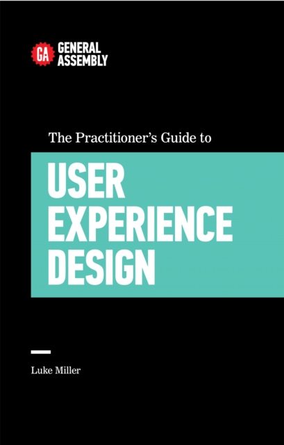 The Practitioner's Guide To User Experience Design, Paperback / softback Book