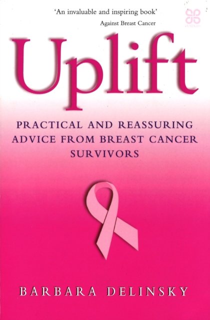 Uplift : Practical and reassuring advice from breast cancer survivors, EPUB eBook