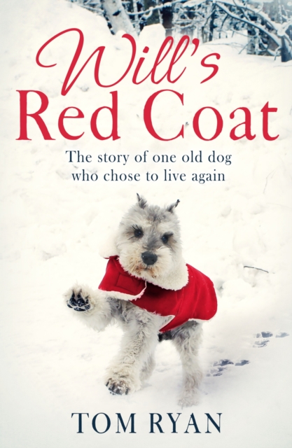 Will's Red Coat : The story of one old dog who chose to live again, EPUB eBook