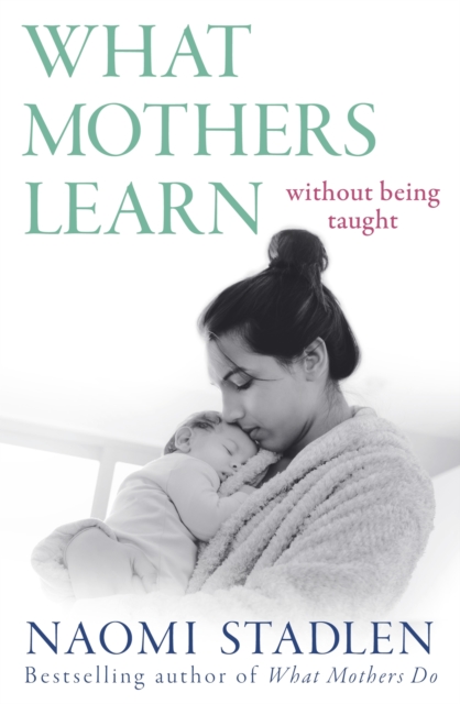 What Mothers Learn : Without Being Taught, EPUB eBook