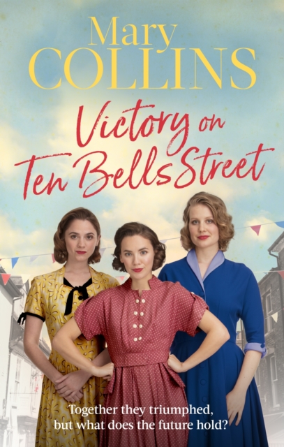 Victory on Ten Bells Street : a heart-warming East End saga, EPUB eBook