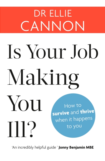 Is Your Job Making You Ill? : How to survive and thrive when it happens to you, Paperback / softback Book