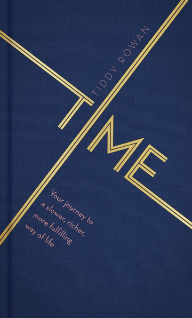 Time : Your journey to a slower, richer, more fulfilling way of life, EPUB eBook