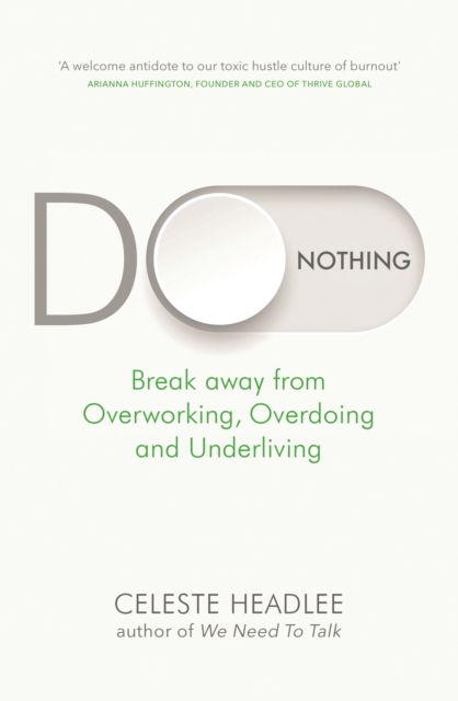 Do Nothing : Break Away from Overworking, Overdoing and Underliving, EPUB eBook