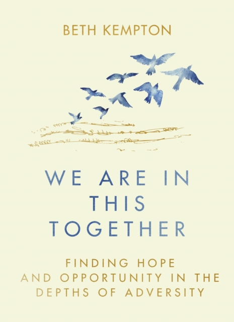 We Are In This Together : Finding hope and opportunity in the depths of adversity, EPUB eBook