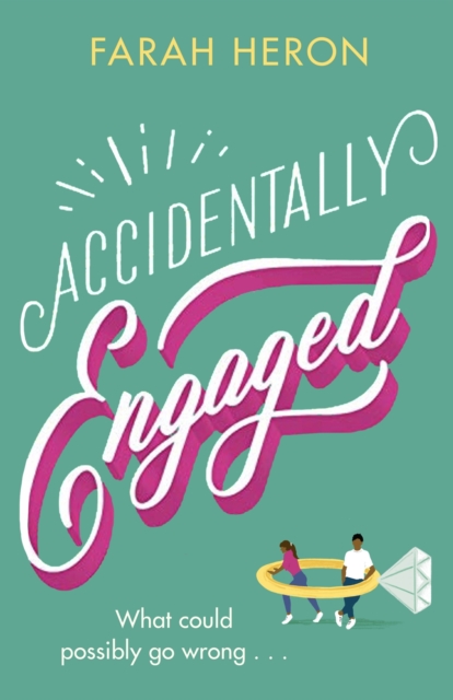 Accidentally Engaged : deliciously romantic and feel-good - the perfect romcom for 2021, EPUB eBook