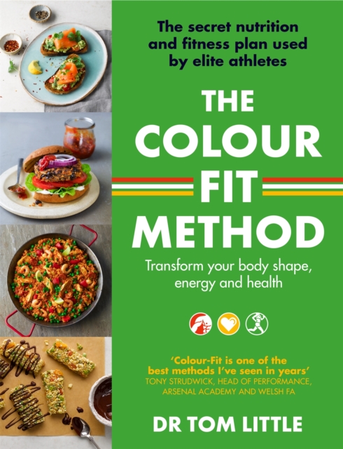The Colour-Fit Method : The secret nutrition and fitness plan used by elite athletes that will transform your body shape, energy and health, Paperback / softback Book