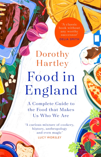 Food In England : A complete guide to the food that makes us who we are, Hardback Book