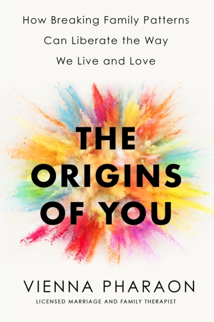 The Origins of You : How to Break Free from the Family Patterns that Shape Us, EPUB eBook