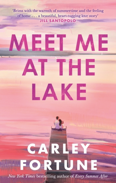 Meet Me at the Lake : The breathtaking new novel from the author of EVERY SUMMER AFTER, EPUB eBook