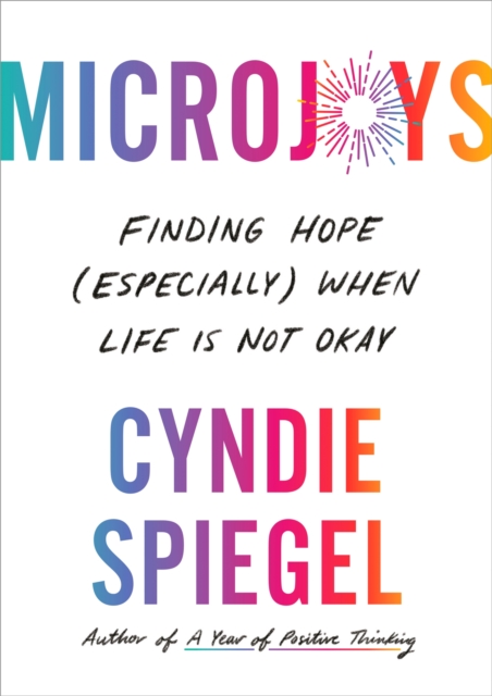 Microjoys : Finding Hope (Especially) When Life is Not Okay, EPUB eBook