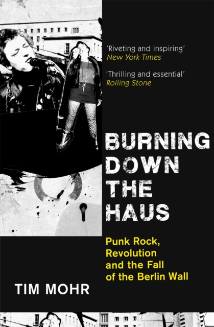 Burning Down The Haus : Punk Rock, Revolution and the Fall of the Berlin Wall, Paperback / softback Book