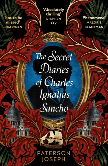 The Secret Diaries of Charles Ignatius Sancho :  An absolutely thrilling, throat-catching wonder of a historical novel  STEPHEN FRY, EPUB eBook