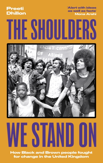 The Shoulders We Stand On : How Black and Brown people fought for change in the United Kingdom, Paperback / softback Book