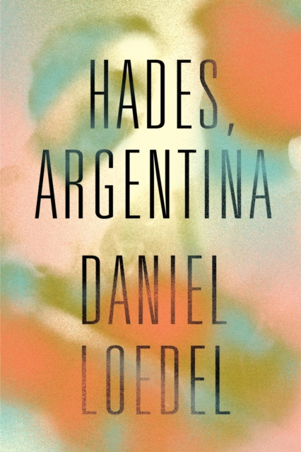 Hades, Argentina : 'An astonishingly powerful novel' Colm T ib n, EPUB eBook