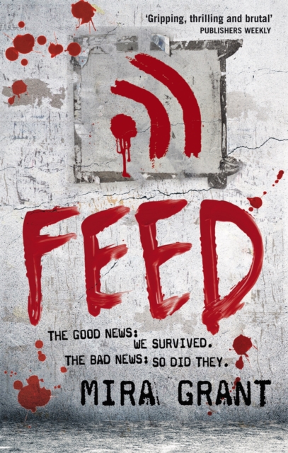 Feed : The Newsflesh Trilogy: Book 1, Paperback / softback Book